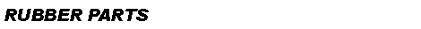 ı: RUBBER PARTS